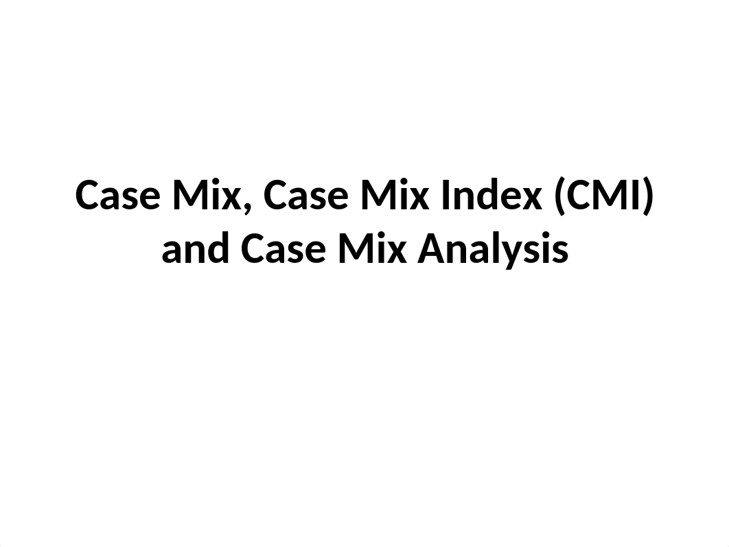 Case Mix, Case Mix Index PPT.pptx_dsp7qpp8h8y_page1