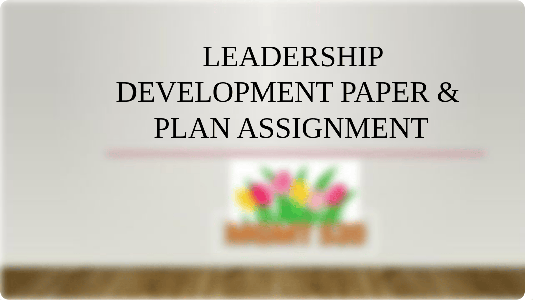 Leadership Development Paper & Plan Assignment(1).pptx_dsw0x1c5ika_page1