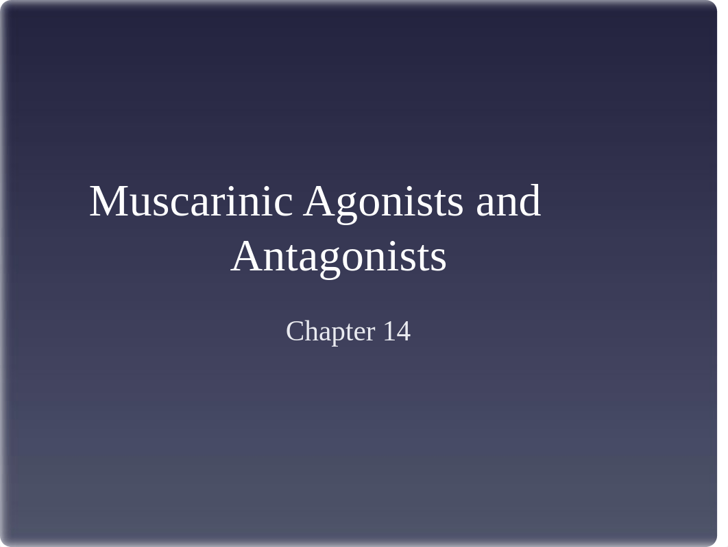 Chapter 14 - Muscarinic Agonists and Antagonists-2.pptx_dszlcfkp43m_page1