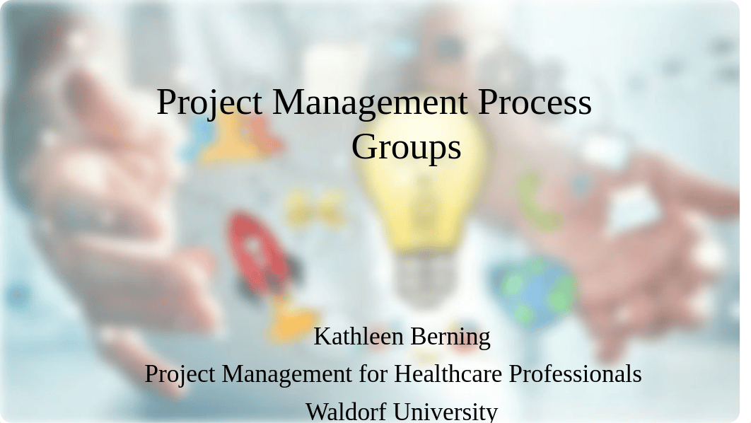 Project Management for Healthcare Unit III Process Groups.pptx_dt3pg11z4vy_page1