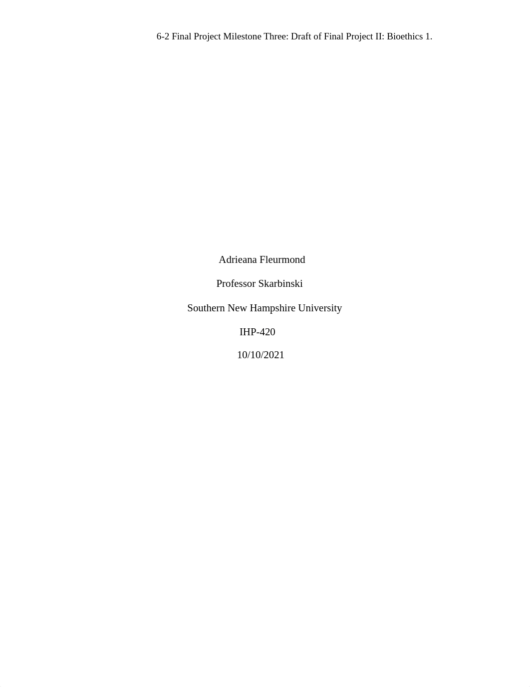 6-2 Final Project Milestone Three_ Draft of Final Project II_ Bioethics (1).pdf_dt4m5ku37n7_page1