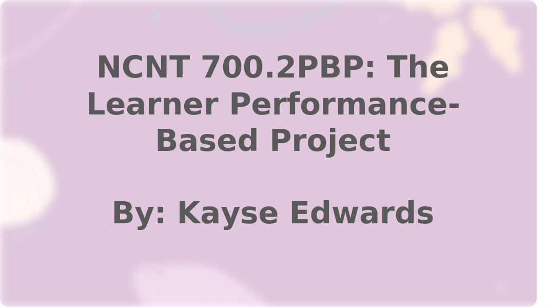 NCNT 700.2PBP KNOWLEDGE OF STUDENT NEEDS PROJECT.pptx_dt6n07rywij_page1