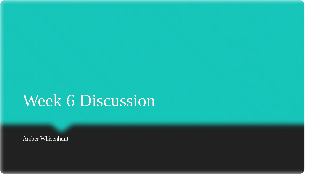 Week 6 Discussion.pptx_dt78dibn16q_page1