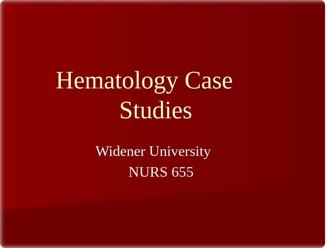 N655 Hematology Case Studies- student.pptx_dt9bz6ds5pm_page1