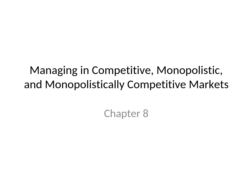 Chapter 8 Managing in Comp, Monop, and Monop Comp Markets_dtblwgbibzf_page1