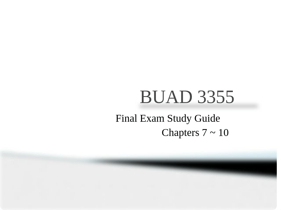 BUAD 3355 Final Exam (7 _ 10) Study Guide.pptx_dtknmjwz8p1_page1