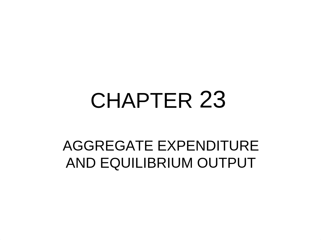 Chapter_23__Aggregate_Expenditure_and_Equilibrium_Output (1).pdf_dtnjemxrrxr_page1