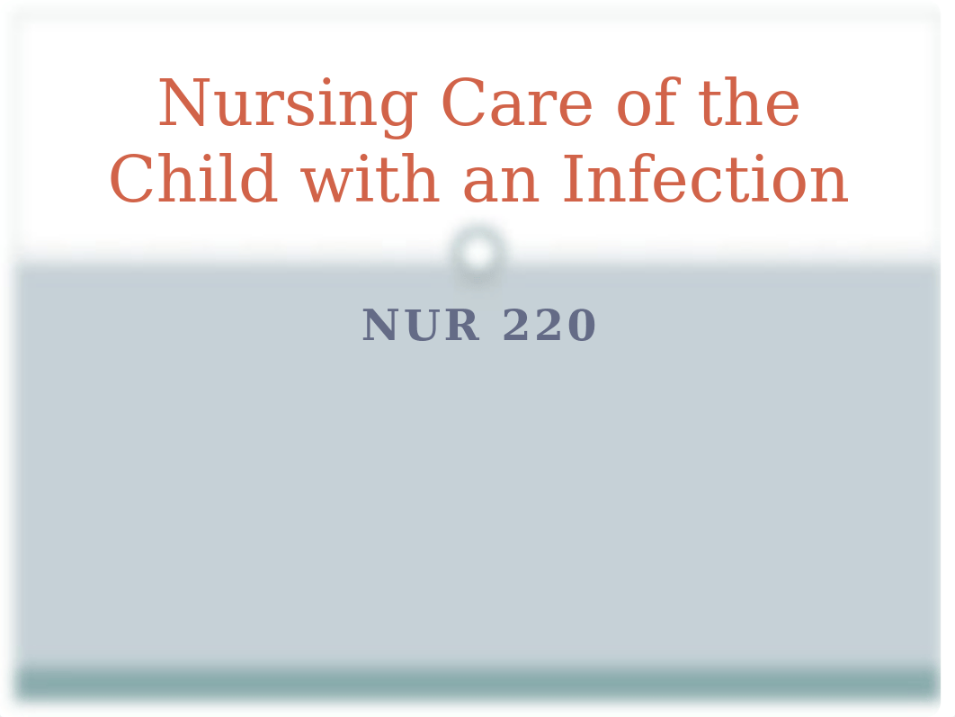 Chapter 37  Nursing Care of the Child with an infection HGTC 2021.pptx_dtsl3825umn_page1