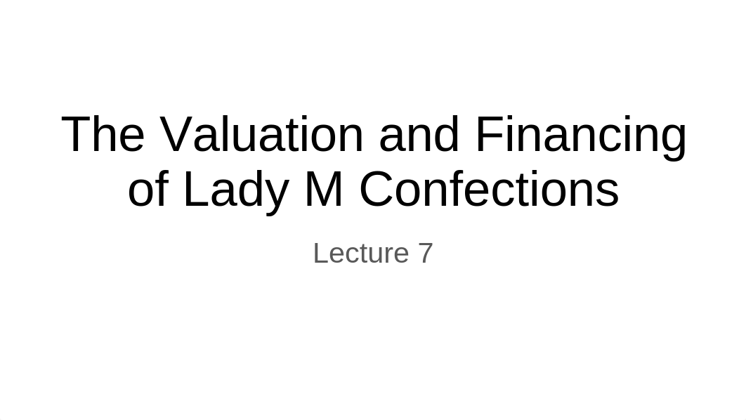 2022 Corporate Finance_ The Valuation and Financing of Lady M Confections.pptx_dtszvgxnyw0_page1