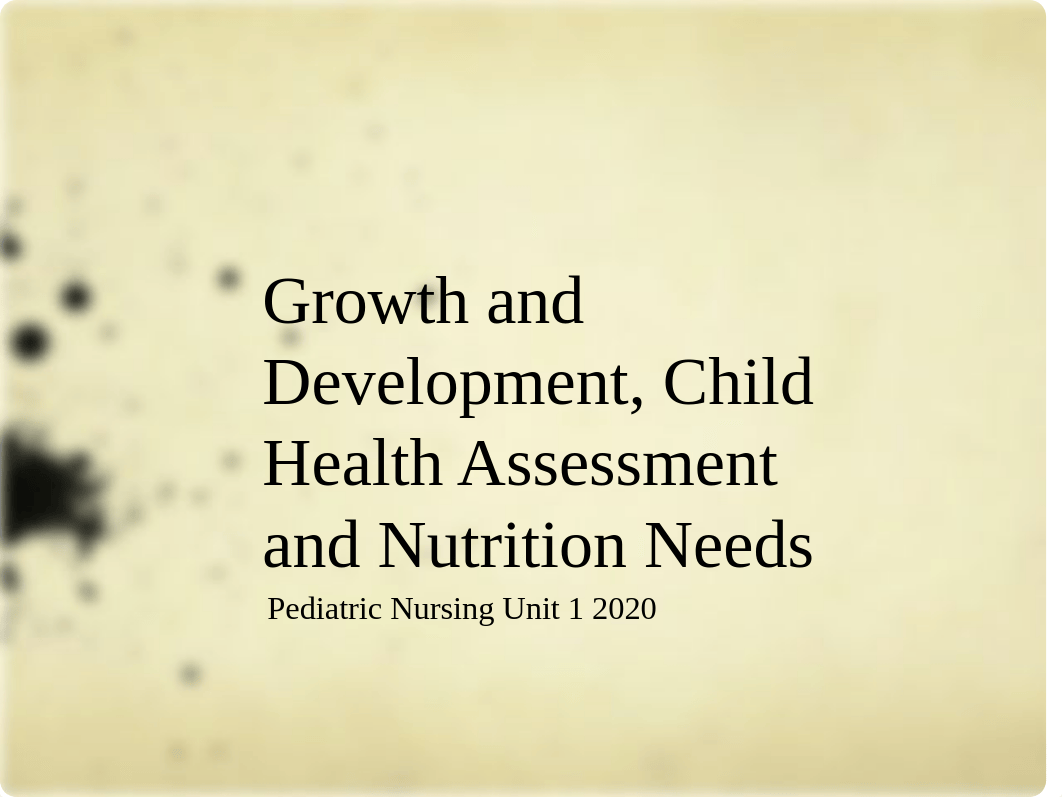 Growth and Development, Child Health Assessment and Nutrition Needs pediatric nursing Unit 1 2020 (2_dttcx7cqr2y_page1