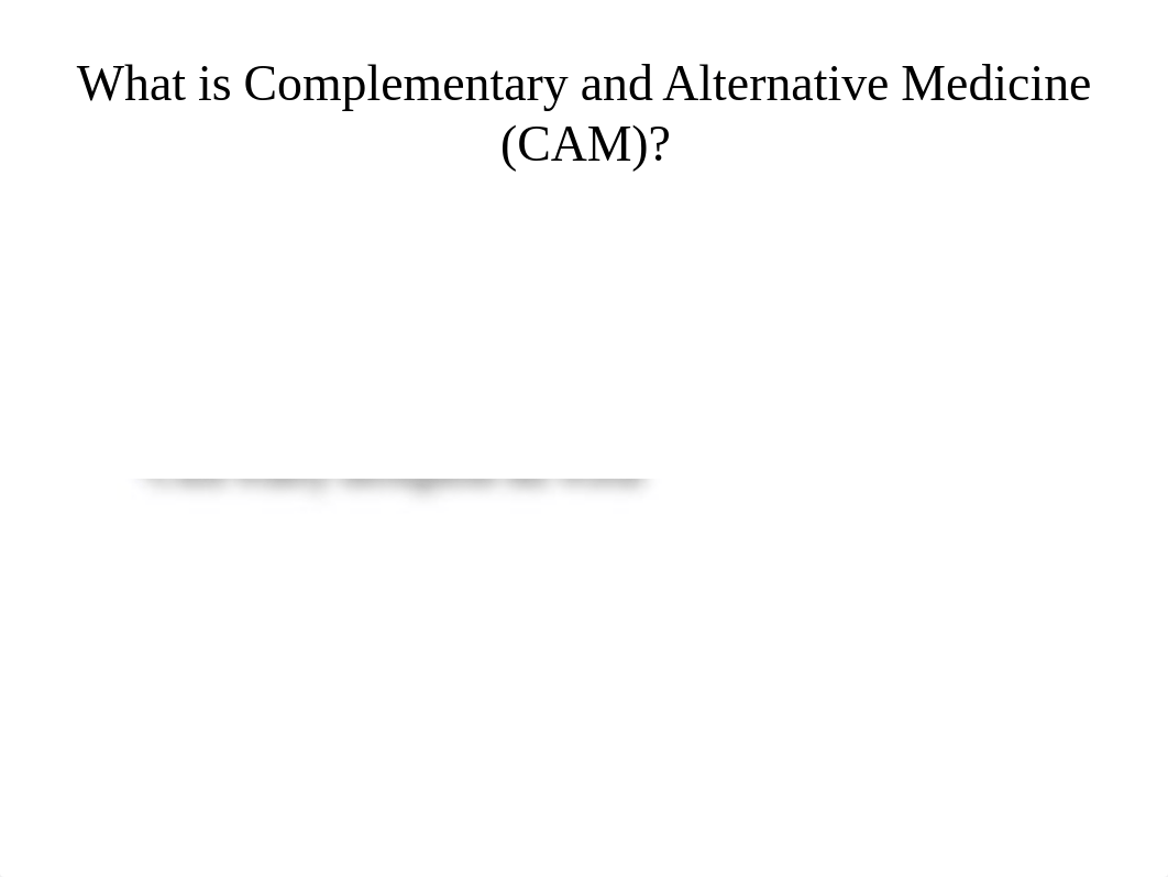 Complementary and Alternative Medicine (CAM).ppt_dtw4ztg21ly_page2