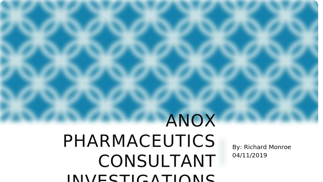 Rmonroe_Anox pharmaceutics consultant investigations_041219.pptx_dtyu04tptbq_page1