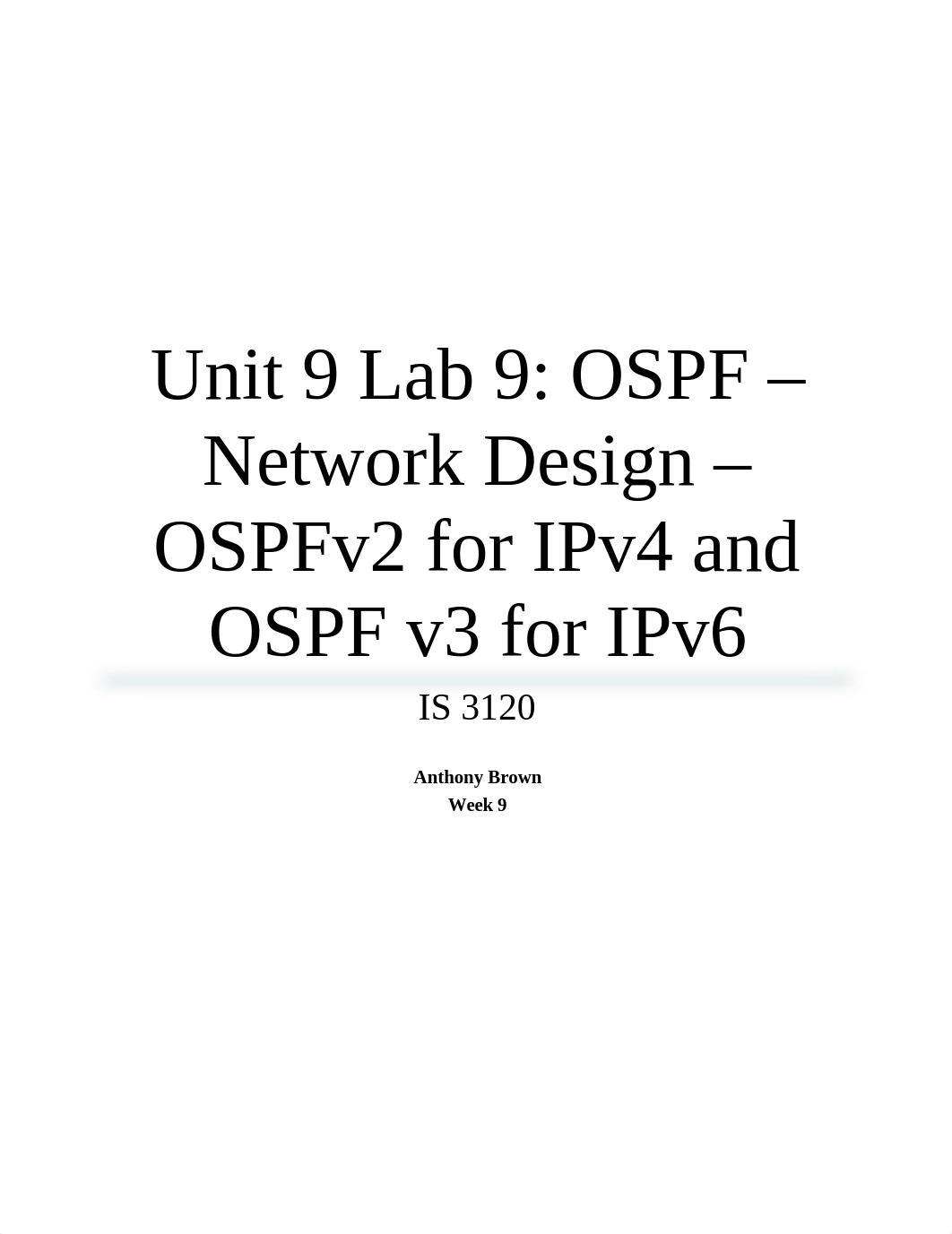 Unit 9 Lab 9 - OSPF - Network Design - OSPFv2 for IPv4 and OSPF v3 for IPv6_du4f6oa7yr4_page1