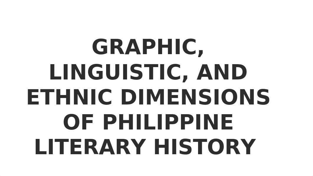 Lesson 1 - Graphic, Linguistic, and Ethnic Dimensions of Philippine Literary History.pptx_du5bvdavcch_page2