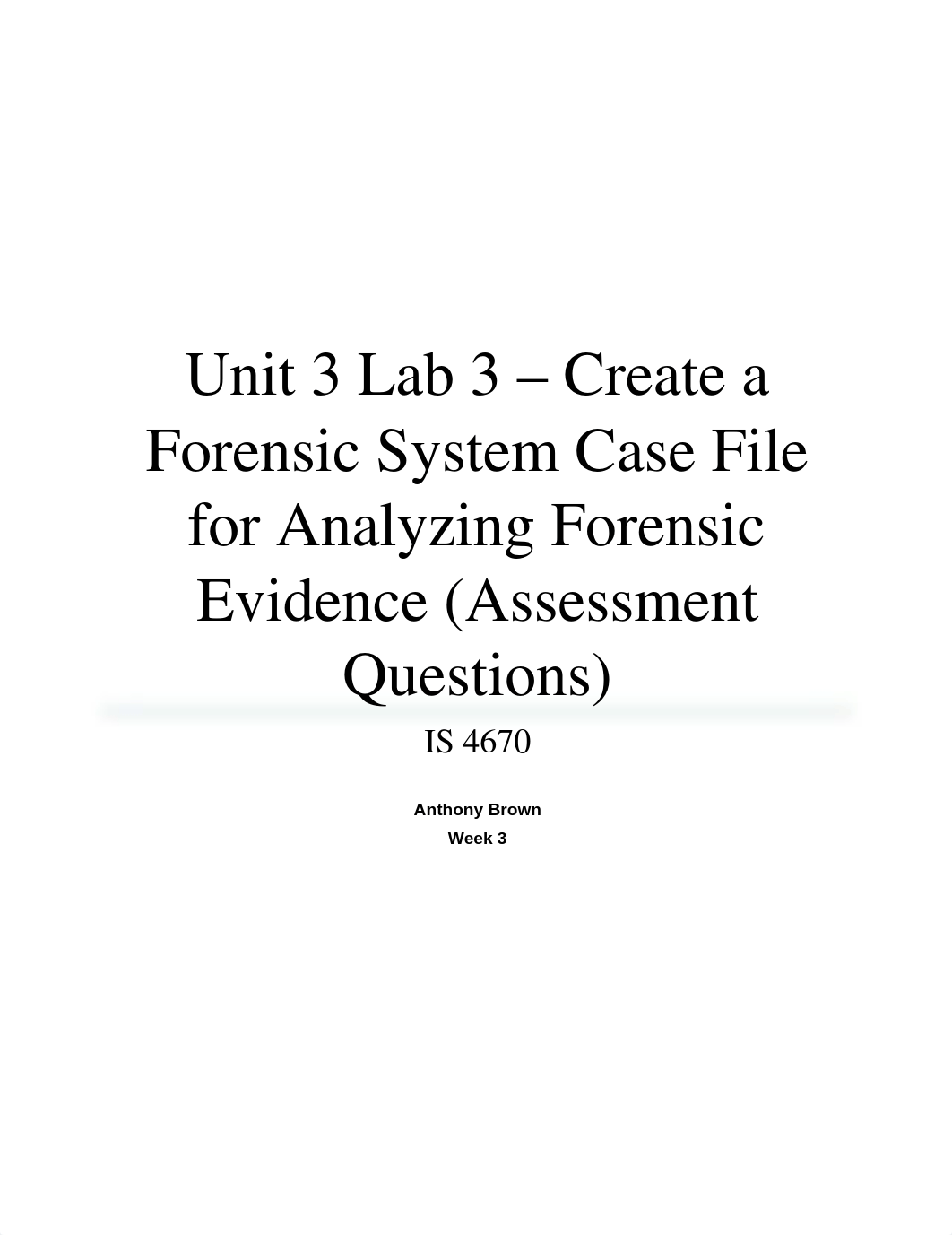 Unit 3 Lab 3 - Create a Forensic System Case File for Analyzing Forensic Evidence_du6d46bj9b9_page1