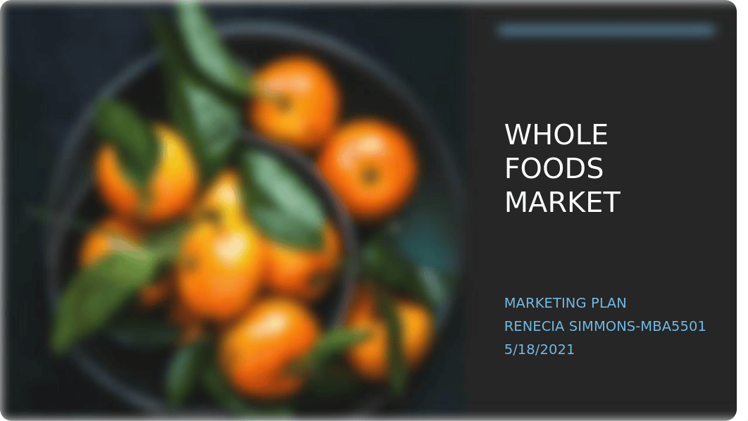 MBA 5501 Whole Foods Market-Marketing Plan 5.18.21_Renecia Simmons.pptx_duc7y232z4k_page1