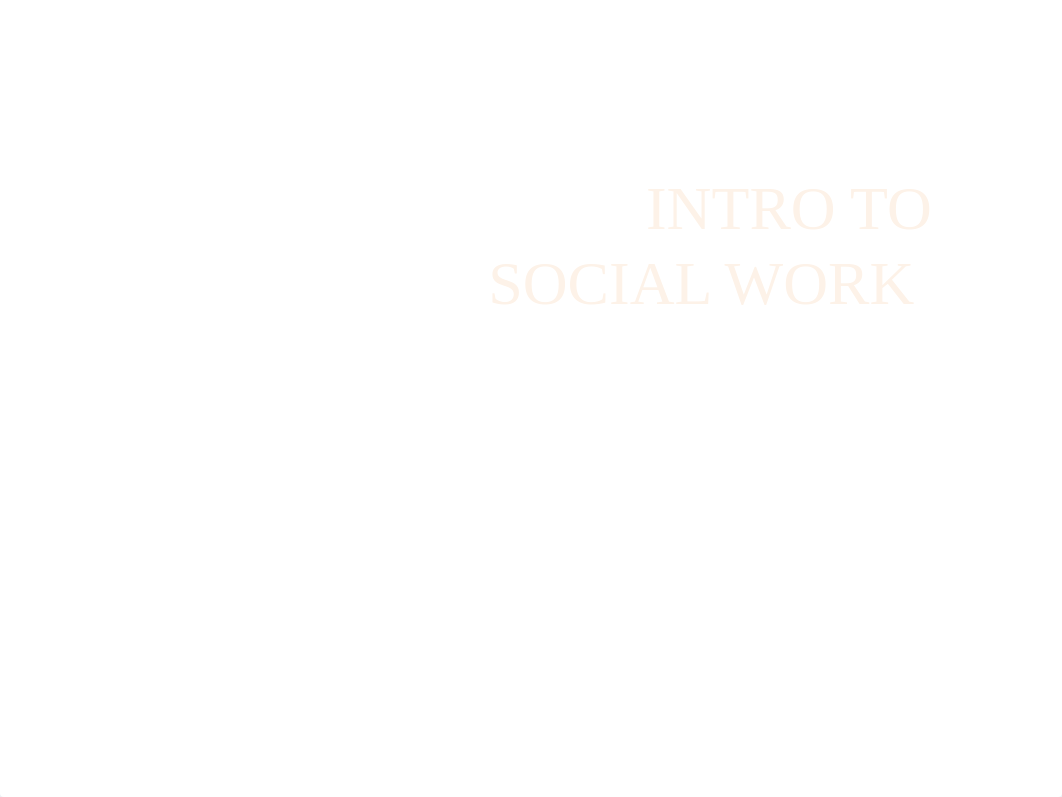 Intro to Social Work PPT Chapters 1 - 3.pptx_dufn3w7rtvh_page1