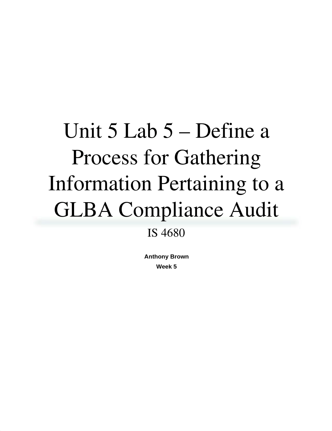 Unit 5 Lab 5 - Define a Process for Gathering Information Pertaining to a GLBA Compliance Audit_dufpmtrxr0o_page1