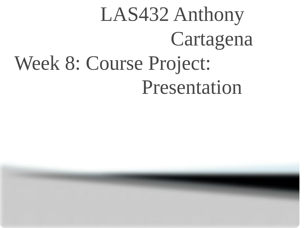 LAS432 Anthony Cartagena Week 8.pptx_duhyfopyn1u_page1