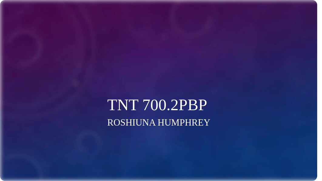 TNT 700.2PBP_Roshiuna Humphrey.pptx_duysr1umc14_page1