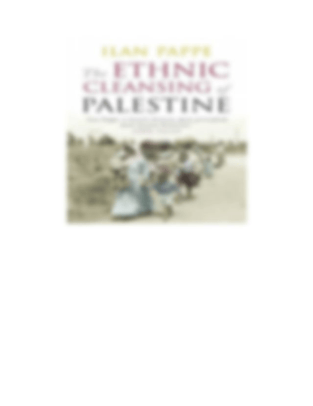 The Ethnic Cleansing of Palestine -- Ilan Pappe -- 50718th, 2006 -- Oneworld Publications -- 9781851_dv9yo5dpvza_page2