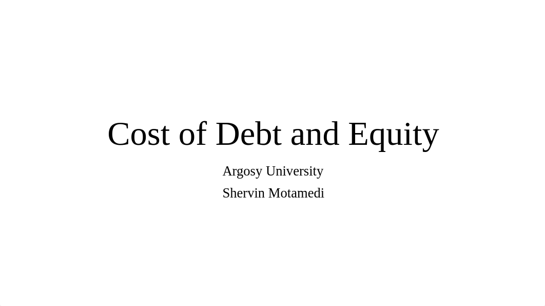 Motamedi,S_M4_A2 Cost of debt and equity Fin manag.pptx_dvaj2czzt9k_page1