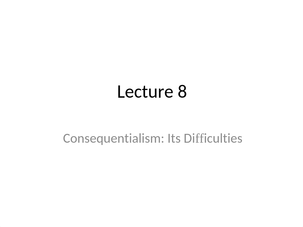 lecture 8 - consequentialism objections.pptx_dvblyj0ir75_page1