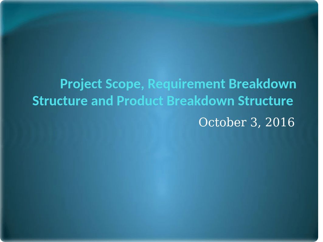 ppt 2 Project Scope, Requirement Breakdown Structure and Product.pptx_dve5b52wwsn_page1