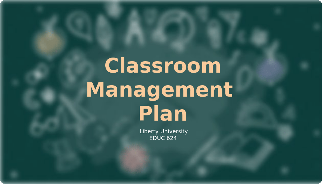 EDUC 624 Classroom Management Plan Presentation.pptx_dvfqdypwhsj_page1