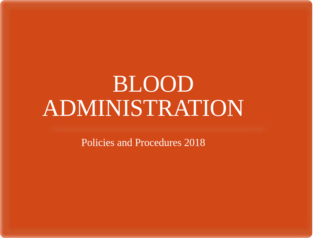 Blood Administration 2018 (1).ppt_dvhm3b6ewlz_page1