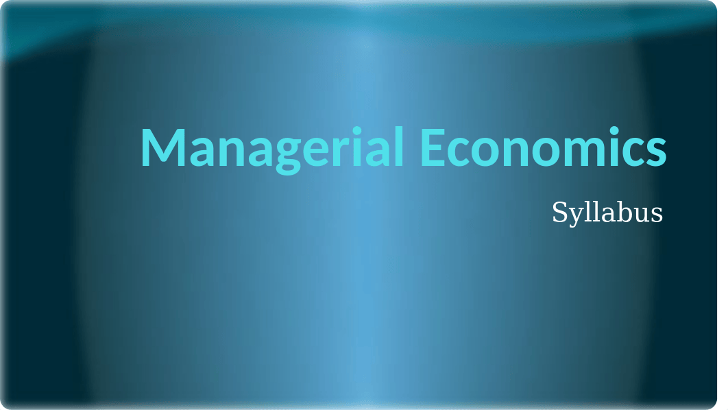 Managerial Economics Syllabus Summer 2021.pptx_dvlf826ui0v_page1