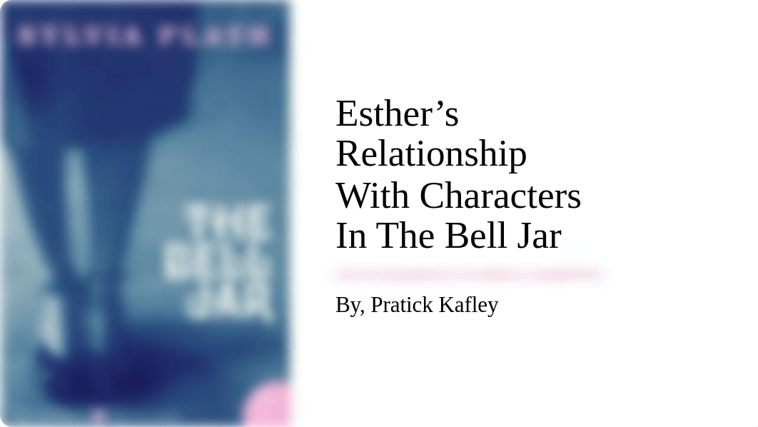 Esther's Relationship WIth Characters In The Bell Jar.pptx_dvv89bx7uib_page1