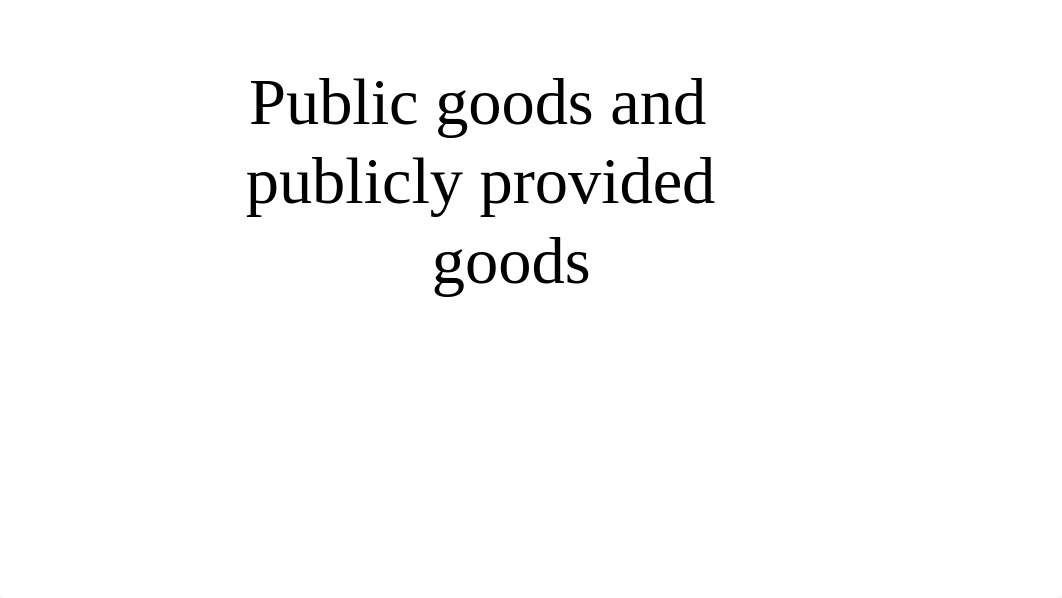 Public goods and publicly provided goods (1).pptx_dvx8zgt6stw_page1