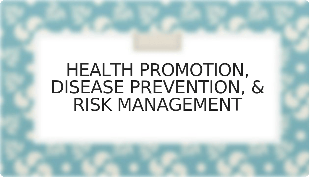 Health Promotion, Disease Prevention, and Risk Management Spring 2018-2.pptx_dw07j30lxgw_page1