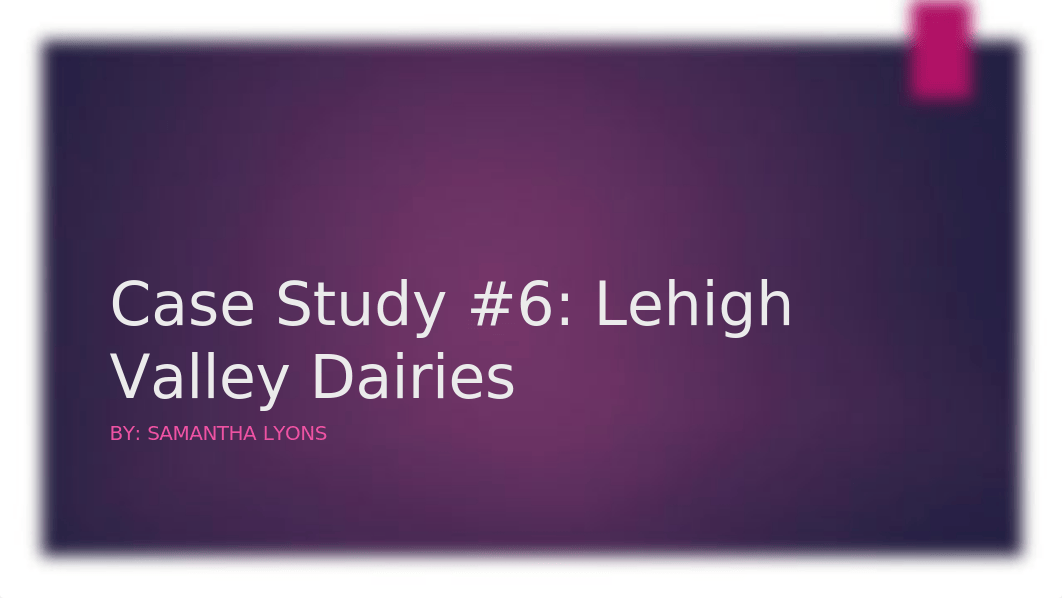 Quantitative Skills Case Study 6 Lehigh Valley Dairies.pptx_dwb477f8yir_page1