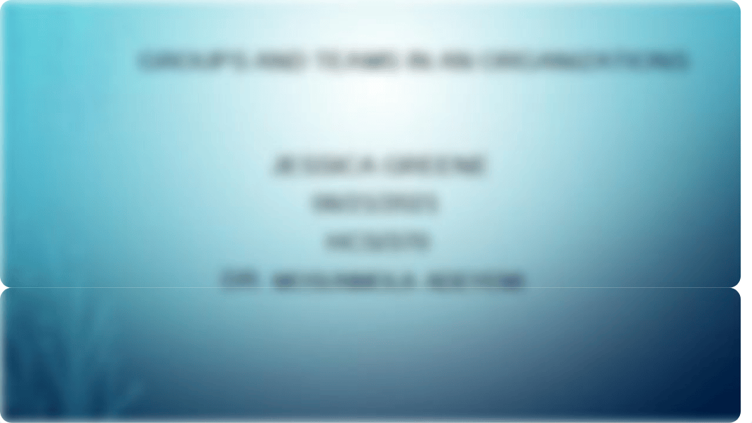 Use of Groups and Teams in an Organization_JessicaGreene_wk3.pptx_dwbwpoiqt2z_page1
