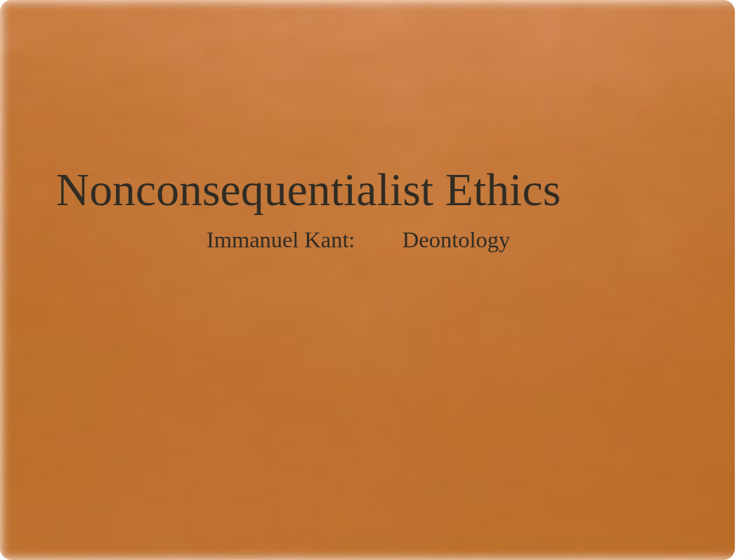 Nonconsequentialism-Kant's Deontology.pptx_dwc62i7v92g_page1