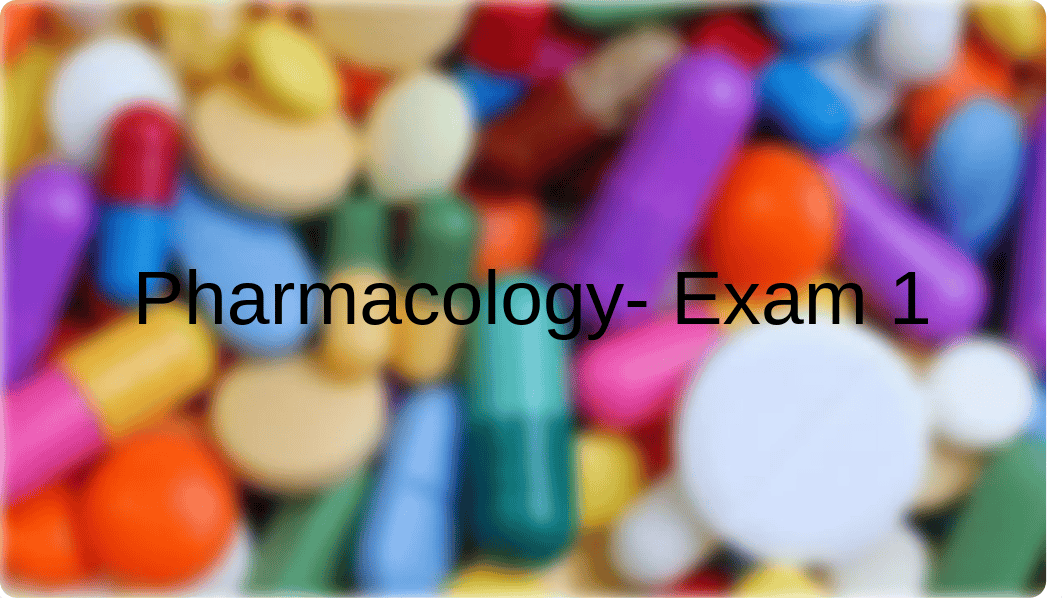 Pharmacology- Exam 1-3 tooooter.pptx_dwf9y6ezo0e_page1