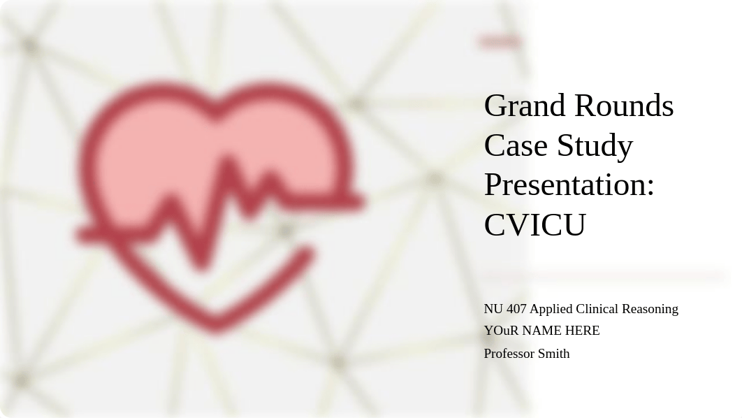 NU 407 Grand Rounds Case Study Presentation student example.pptx_dwhkqcs01d0_page1