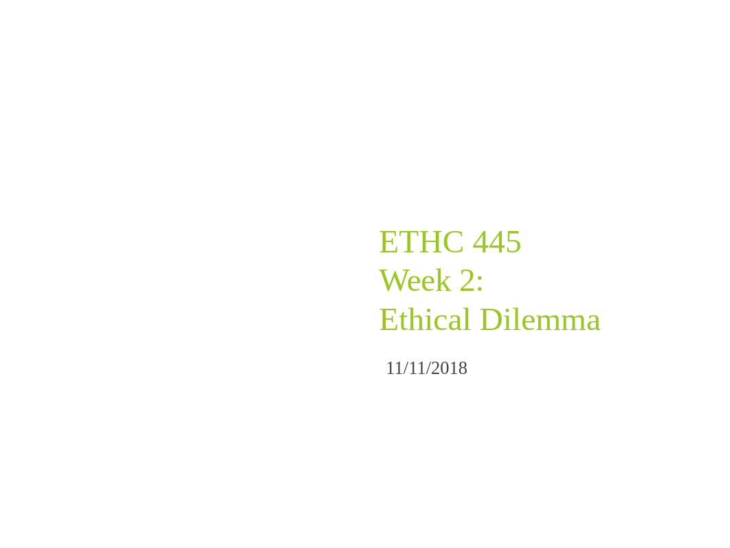 ETHC 445 Week 2 Ethical Dilemma.pptx_dwi6ur6xiwr_page1