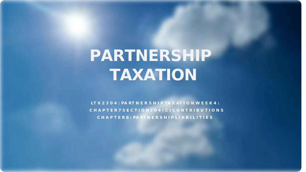 Week 4 - Partnership Tax - Chapter 7 & 8 - Live Slides for 6.2.21 LTX-2204.pptx_dwk2ckm2zvf_page1