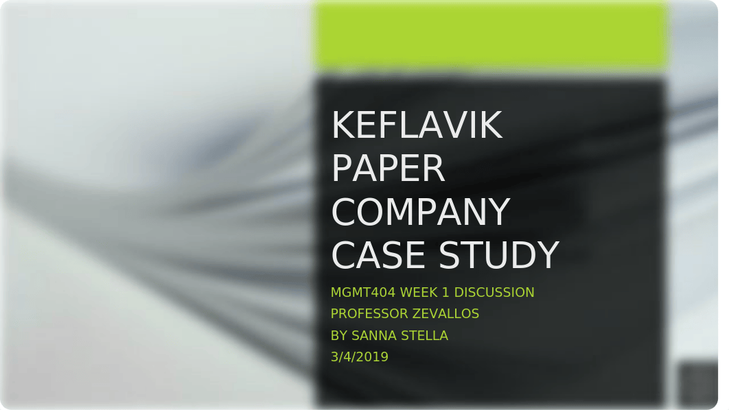 MGMT404_Week1_Keflavik Paper Co Case Study_SStella.pptx_dwnzm8xifxo_page1