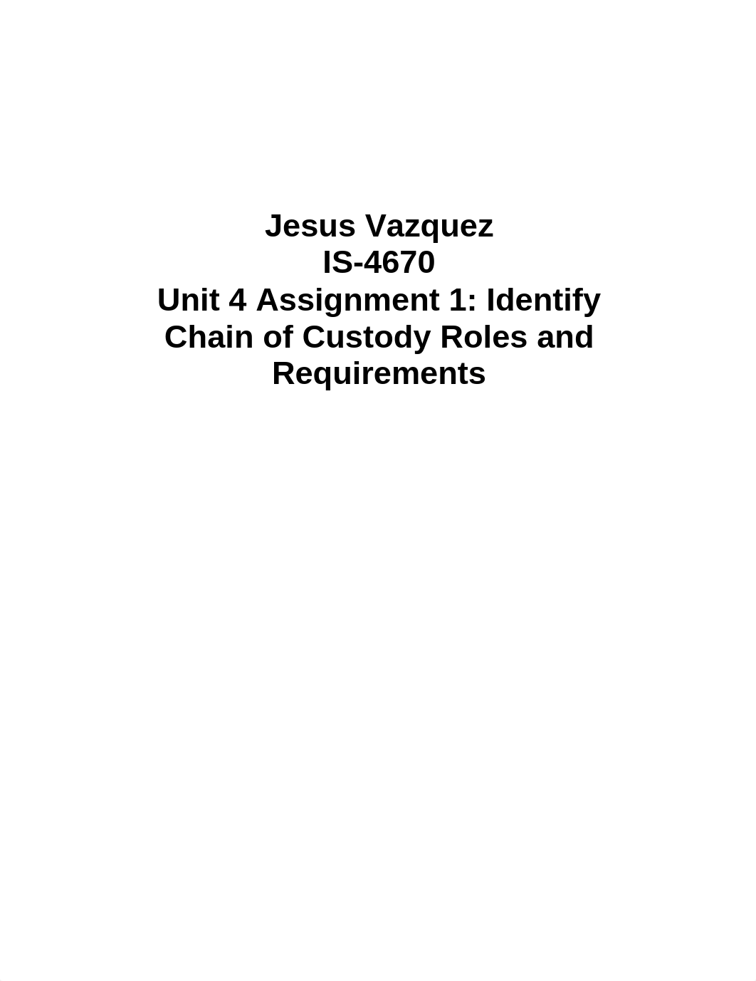 IS4670-Unit 4 Assignment 1 Identify Chain of Custody Roles and Requirements_dwp5y9rn6wj_page1