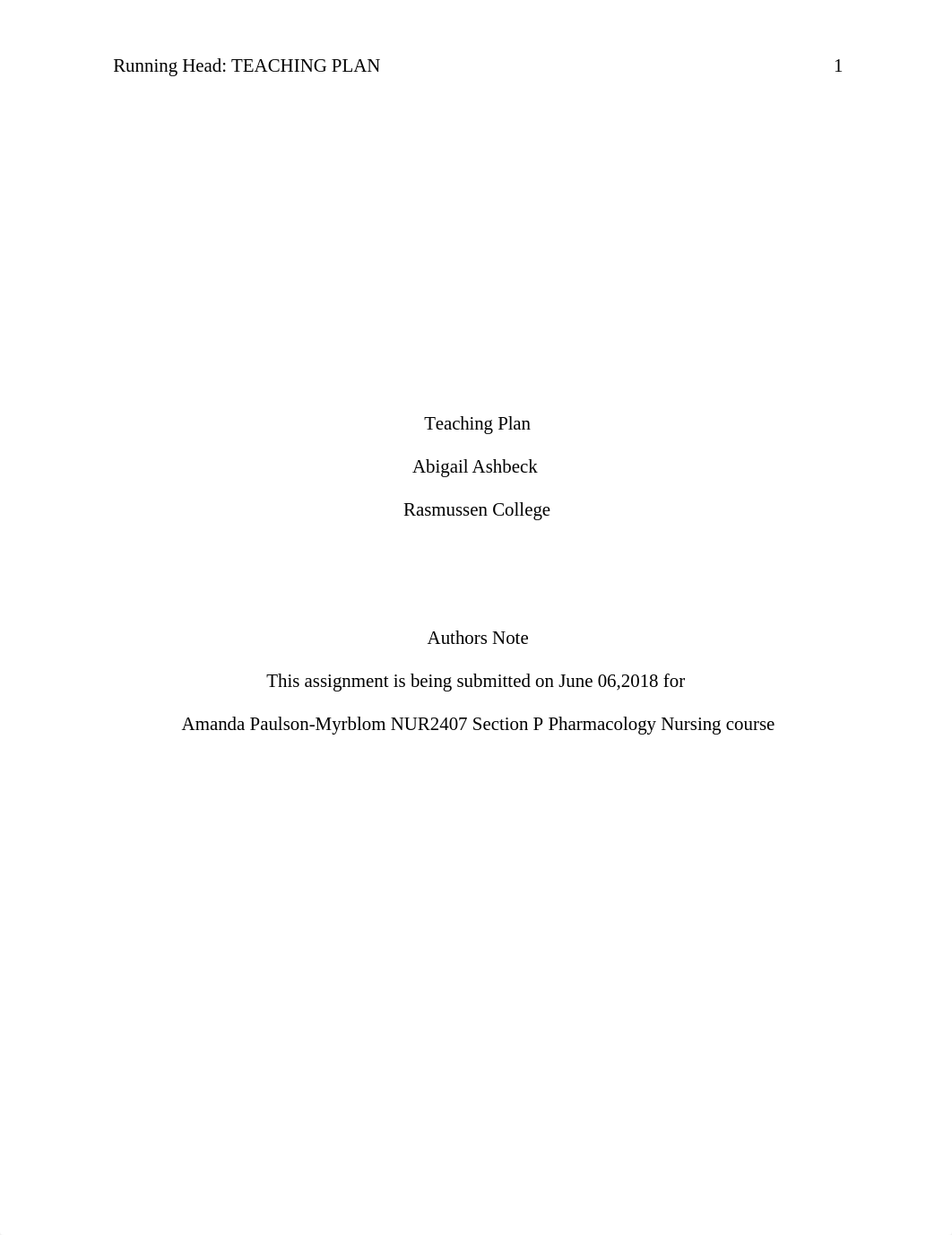 Running Head: TEACHING PLAN
1
Teaching Plan
Abigail Ashbeck
Rasmussen_dwu32yaoou2_page1