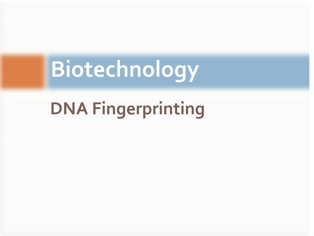 Biotechnology - DNA Fingerprinting - PPT slides (hybrid).pdf_dwua6u8yoxh_page1