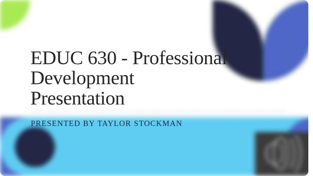 EDUC 630 - Professional Development Presentation.pptx_dwvsb5nl5j3_page1