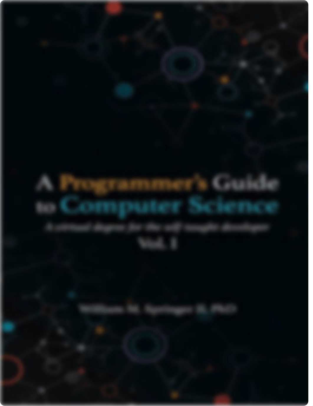 William M. Springer II - A Programmer's Guide to Computer Science_ A virtual degree for the self-tau_dwx5d0v68l9_page1