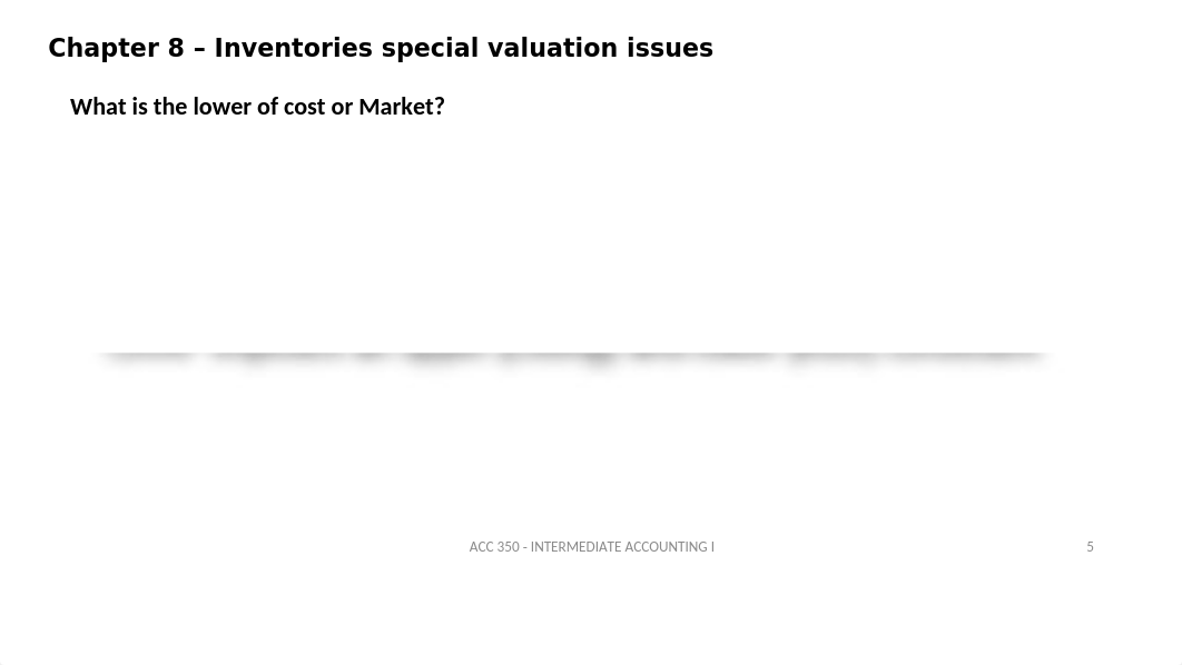 ACC 350 - Chapter 8 - Inventories special valuation issues.pptx_dwxlvgxuht3_page5