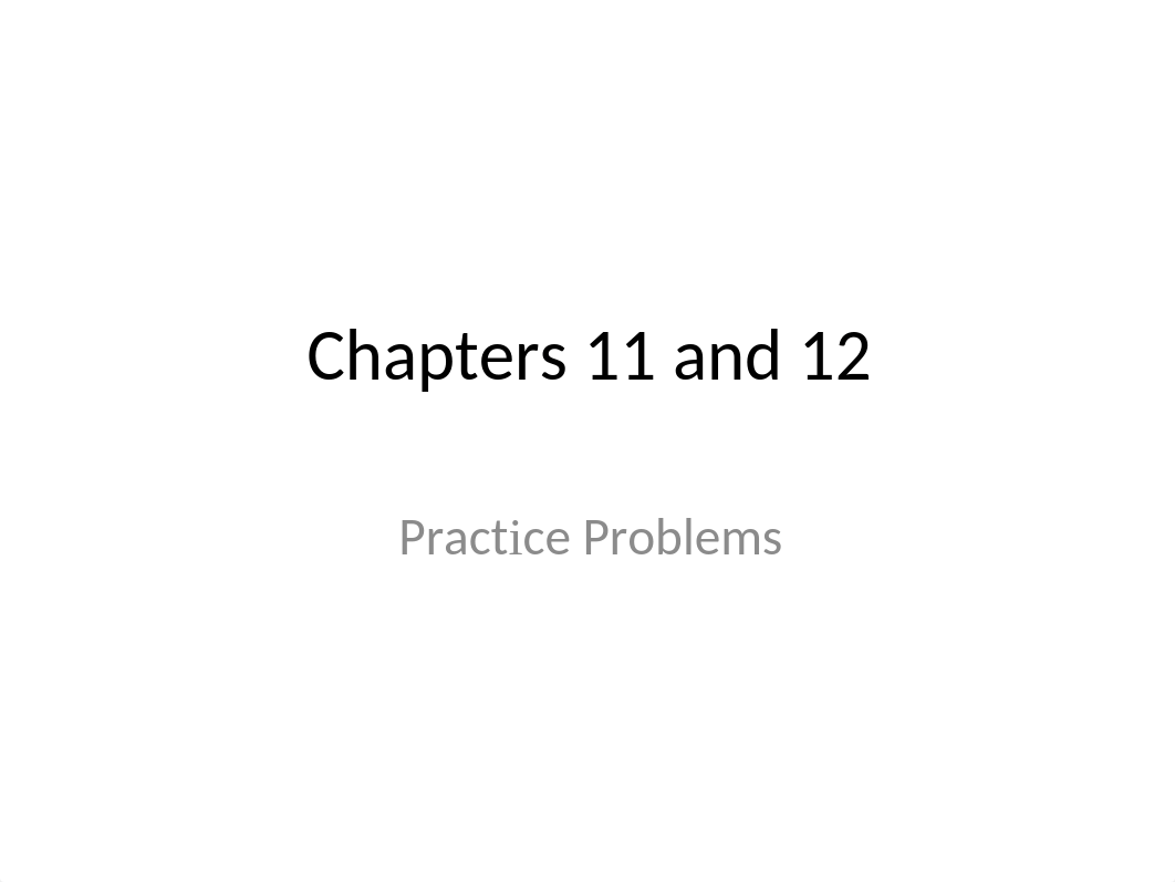 Chapters 12 and 11_practice_Sp15.pptx_dwzo5nfiu0g_page1