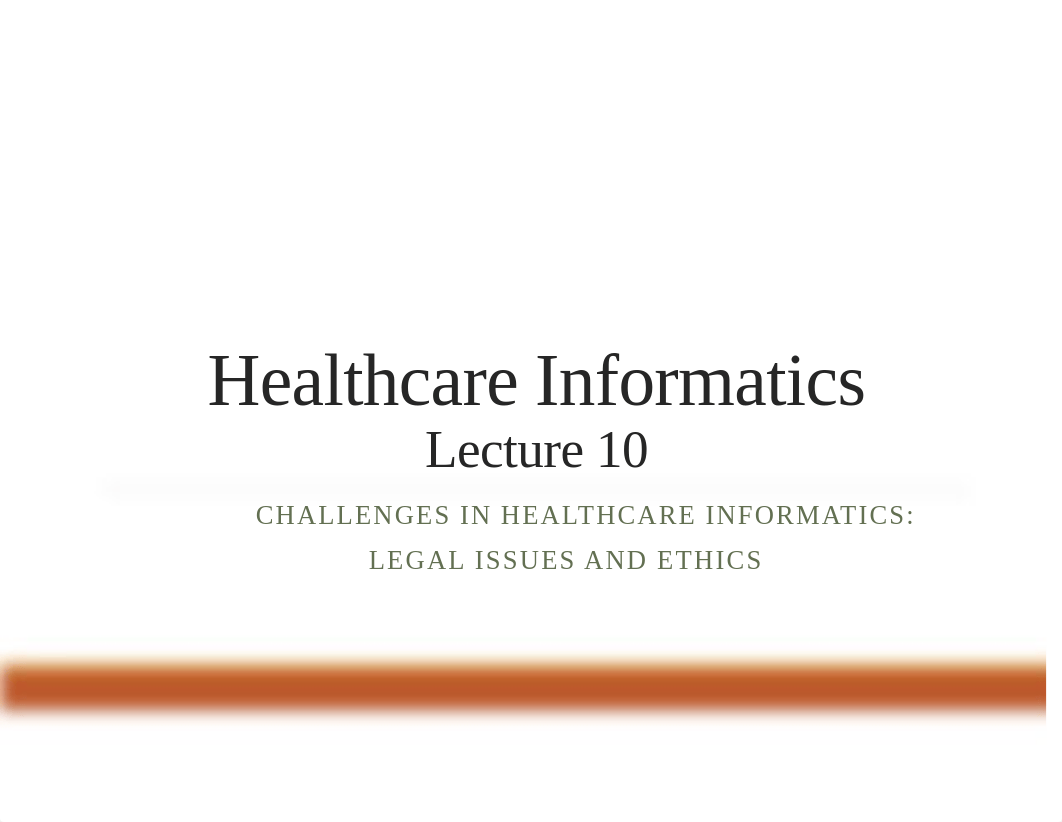 Lecture 10 - Challenges in healthcare informatics- Legal issues and ethics.pdf_dx331hicfrl_page1